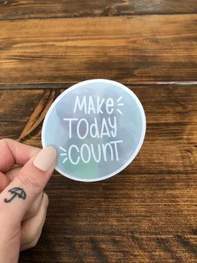 Make Today Count Sticker